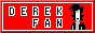 Red button with text reading 'Derek fan' and a humanoid black-and-white character standing beside the text